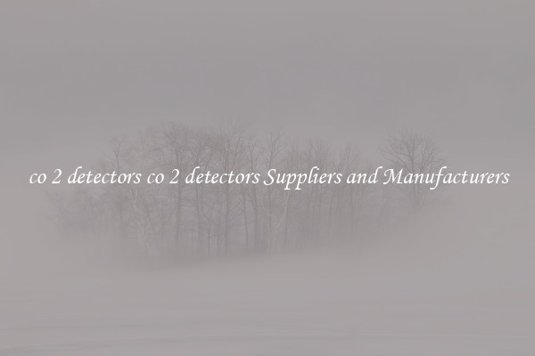 co 2 detectors co 2 detectors Suppliers and Manufacturers