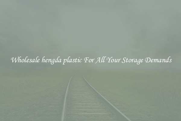 Wholesale hengda plastic For All Your Storage Demands
