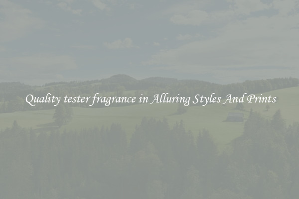 Quality tester fragrance in Alluring Styles And Prints