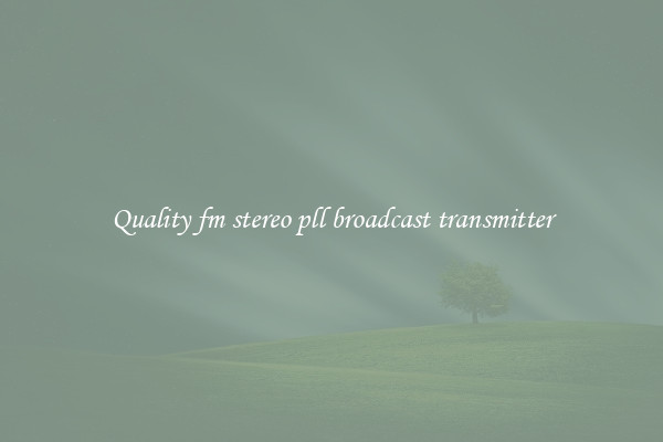 Quality fm stereo pll broadcast transmitter