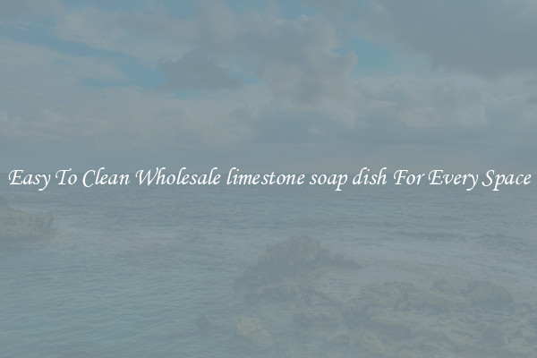 Easy To Clean Wholesale limestone soap dish For Every Space