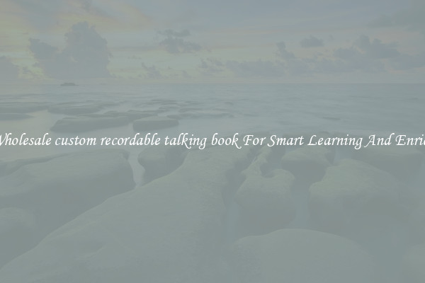 Buy Wholesale custom recordable talking book For Smart Learning And Enrichment