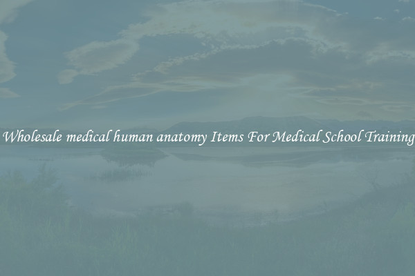 Wholesale medical human anatomy Items For Medical School Training