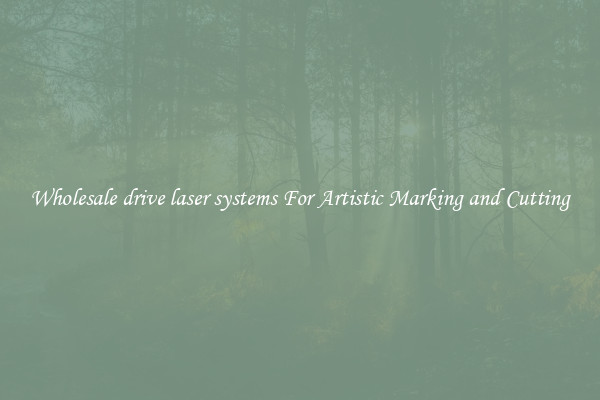 Wholesale drive laser systems For Artistic Marking and Cutting