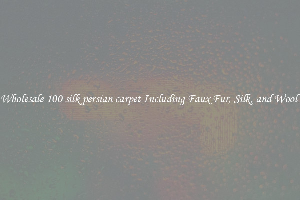 Wholesale 100 silk persian carpet Including Faux Fur, Silk, and Wool 