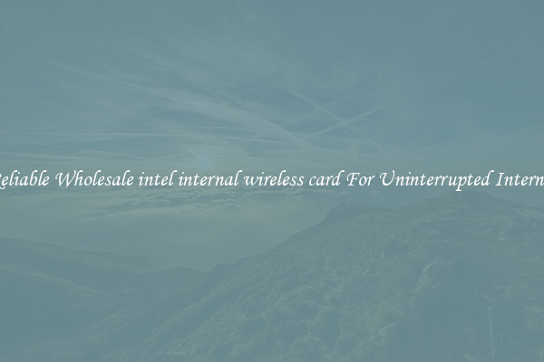 Reliable Wholesale intel internal wireless card For Uninterrupted Internet