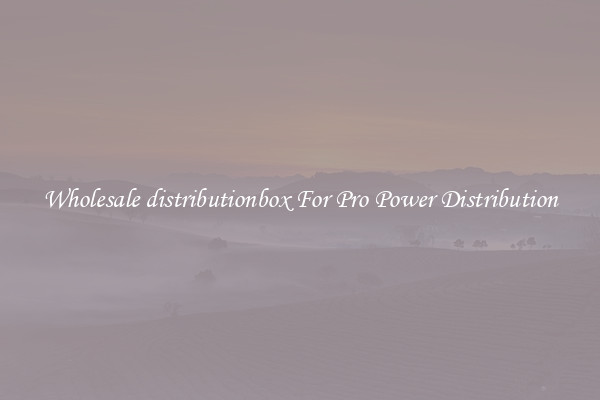 Wholesale distributionbox For Pro Power Distribution