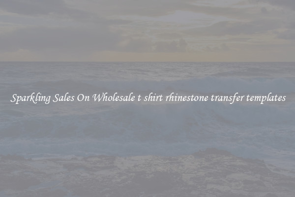 Sparkling Sales On Wholesale t shirt rhinestone transfer templates