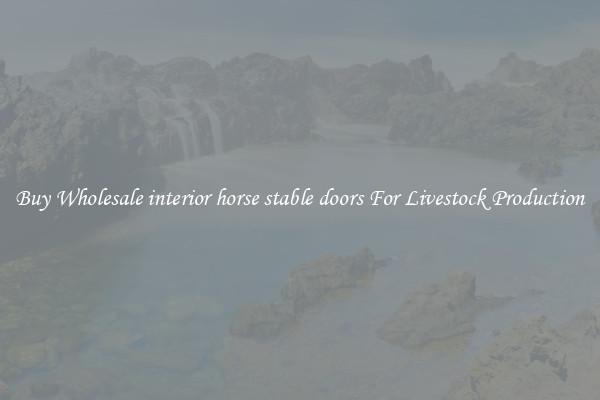 Buy Wholesale interior horse stable doors For Livestock Production