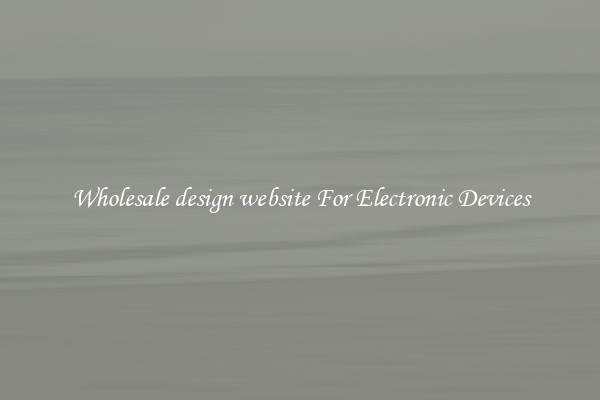 Wholesale design website For Electronic Devices
