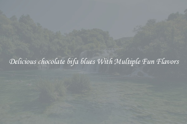 Delicious chocolate bifa blues With Multiple Fun Flavors