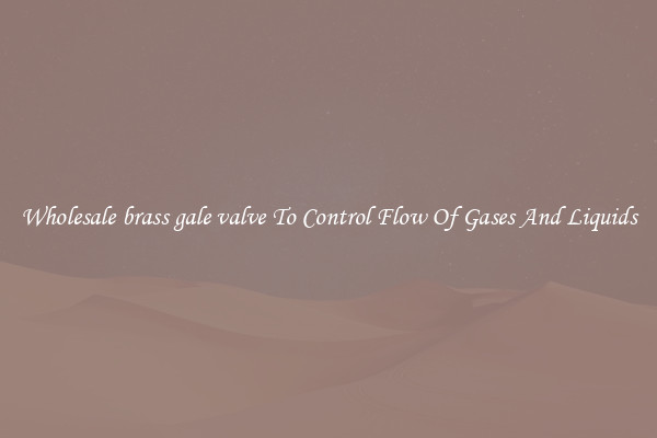 Wholesale brass gale valve To Control Flow Of Gases And Liquids