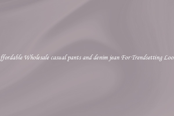 Affordable Wholesale casual pants and denim jean For Trendsetting Looks