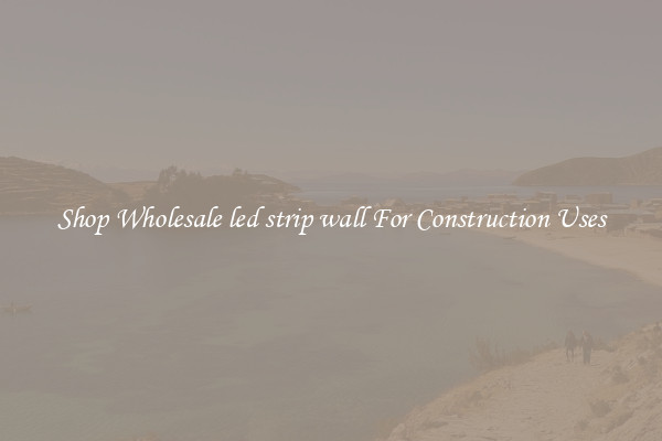 Shop Wholesale led strip wall For Construction Uses