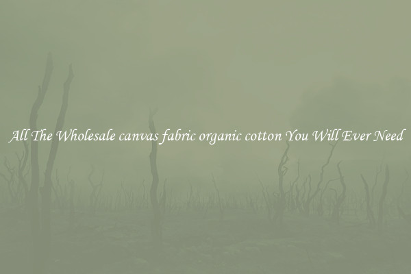 All The Wholesale canvas fabric organic cotton You Will Ever Need