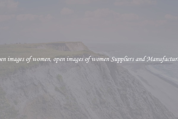 open images of women, open images of women Suppliers and Manufacturers
