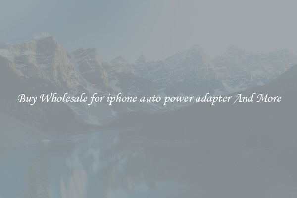 Buy Wholesale for iphone auto power adapter And More