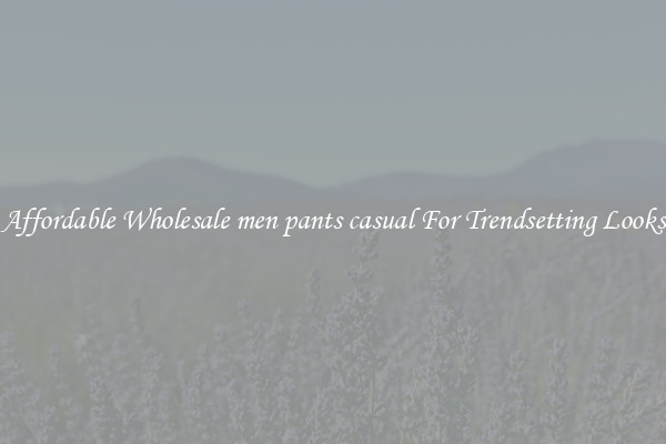 Affordable Wholesale men pants casual For Trendsetting Looks