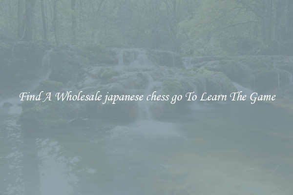 Find A Wholesale japanese chess go To Learn The Game
