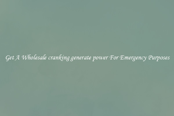 Get A Wholesale cranking generate power For Emergency Purposes