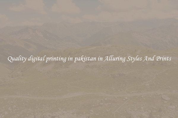 Quality digital printing in pakistan in Alluring Styles And Prints