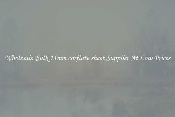 Wholesale Bulk 11mm corflute sheet Supplier At Low Prices