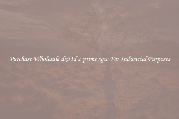 Purchase Wholesale dx51d z prime sgcc For Industrial Purposes