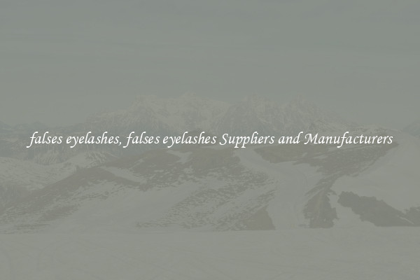 falses eyelashes, falses eyelashes Suppliers and Manufacturers