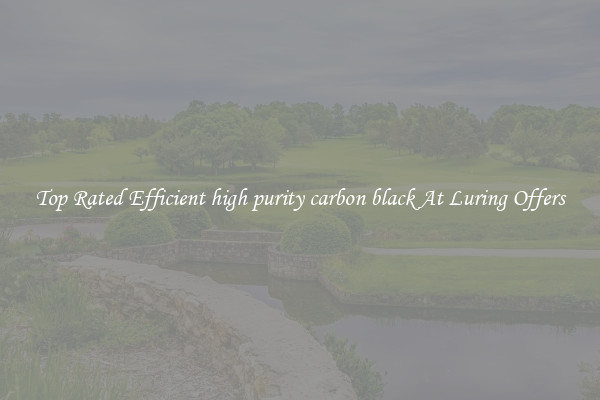 Top Rated Efficient high purity carbon black At Luring Offers