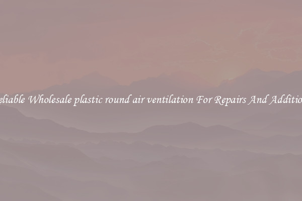 Reliable Wholesale plastic round air ventilation For Repairs And Additions