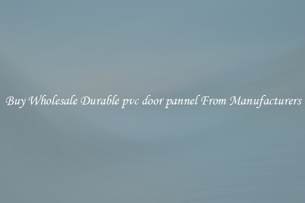 Buy Wholesale Durable pvc door pannel From Manufacturers