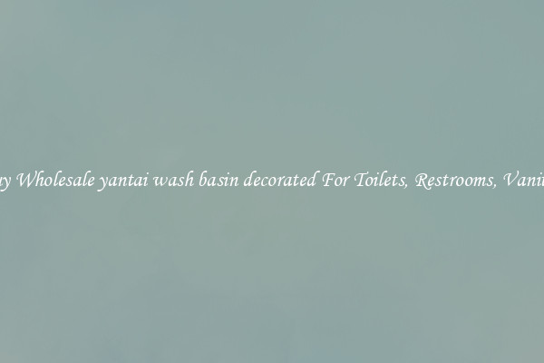Buy Wholesale yantai wash basin decorated For Toilets, Restrooms, Vanities