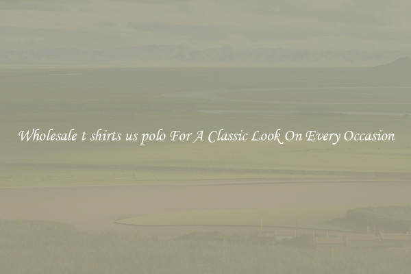 Wholesale t shirts us polo For A Classic Look On Every Occasion