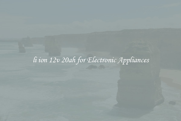 li ion 12v 20ah for Electronic Appliances