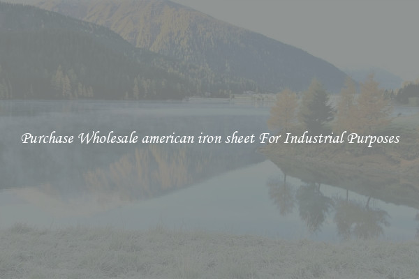 Purchase Wholesale american iron sheet For Industrial Purposes