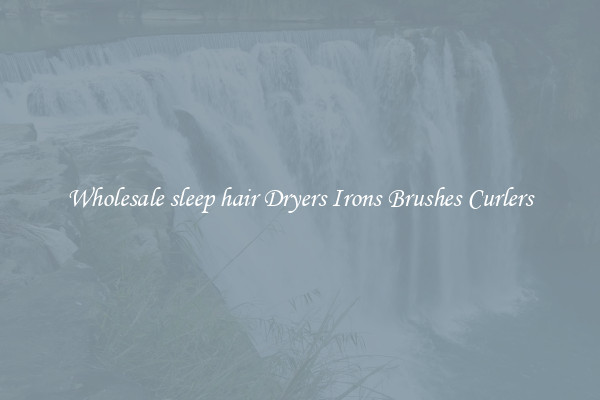 Wholesale sleep hair Dryers Irons Brushes Curlers