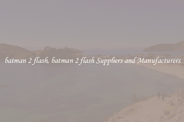 batman 2 flash, batman 2 flash Suppliers and Manufacturers