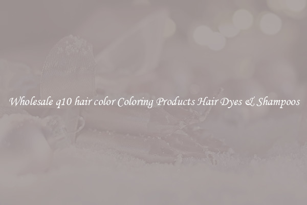 Wholesale q10 hair color Coloring Products Hair Dyes & Shampoos