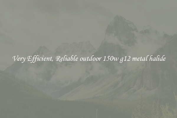 Very Efficient, Reliable outdoor 150w g12 metal halide