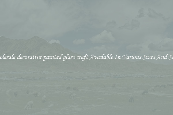 Wholesale decorative painted glass craft Available In Various Sizes And Styles