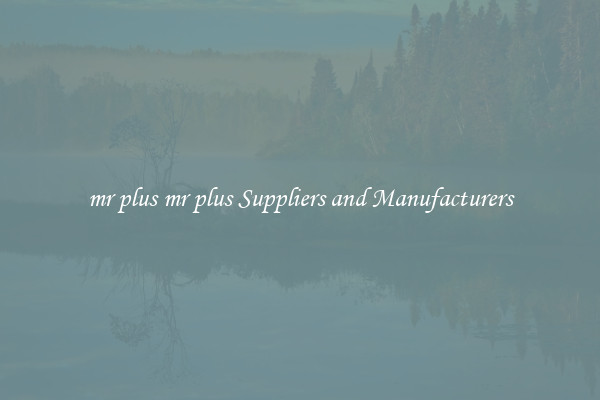 mr plus mr plus Suppliers and Manufacturers